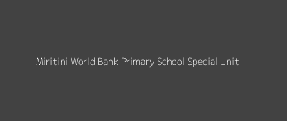 Miritini World Bank Primary School Special Unit Miritini Coast Province Image