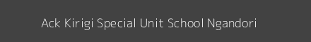 Ack Kirigi Special Unit School Ngandori Image