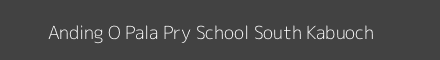Anding O Pala Pry School South Kabuoch Image