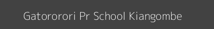 Gatororori Pr School Kiangombe Image