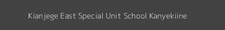 Kianjege East Special Unit School Kanyekiine Image