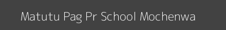 Matutu Pag Pr School Mochenwa Image
