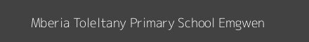 Mberia Toleltany Primary School Emgwen Image