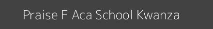 Praise F Aca School Kwanza Image