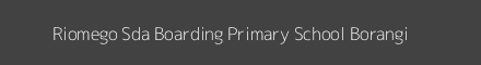 Riomego Sda Boarding Primary School Borangi Image