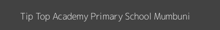 Tip Top Academy Primary School Mumbuni Image